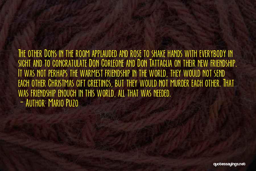 Mario Puzo Quotes: The Other Dons In The Room Applauded And Rose To Shake Hands With Everybody In Sight And To Congratulate Don