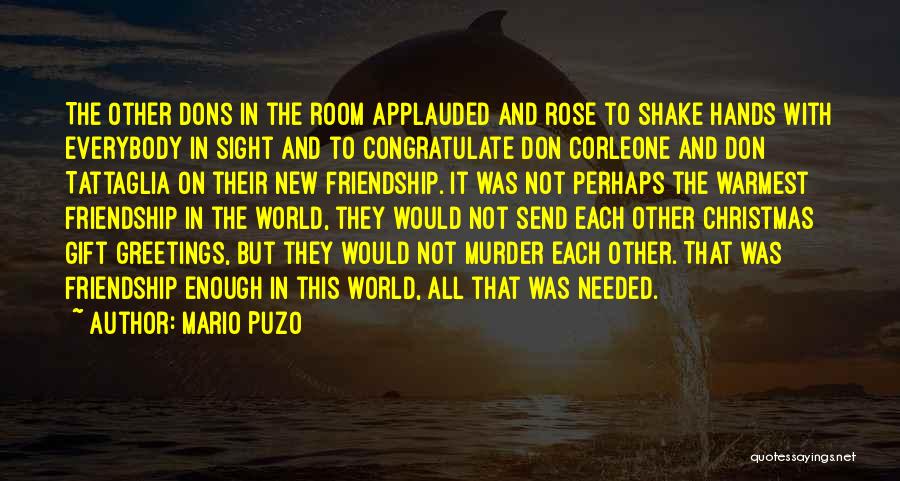 Mario Puzo Quotes: The Other Dons In The Room Applauded And Rose To Shake Hands With Everybody In Sight And To Congratulate Don