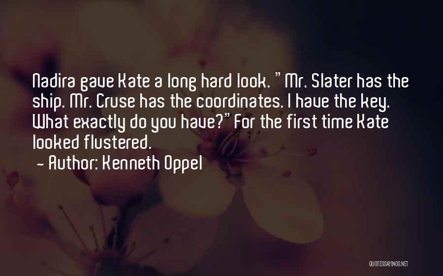 Kenneth Oppel Quotes: Nadira Gave Kate A Long Hard Look. Mr. Slater Has The Ship. Mr. Cruse Has The Coordinates. I Have The