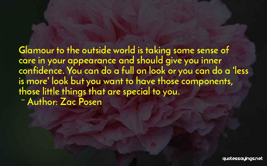 Zac Posen Quotes: Glamour To The Outside World Is Taking Some Sense Of Care In Your Appearance And Should Give You Inner Confidence.