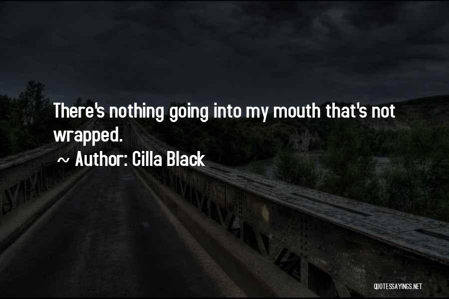 Cilla Black Quotes: There's Nothing Going Into My Mouth That's Not Wrapped.