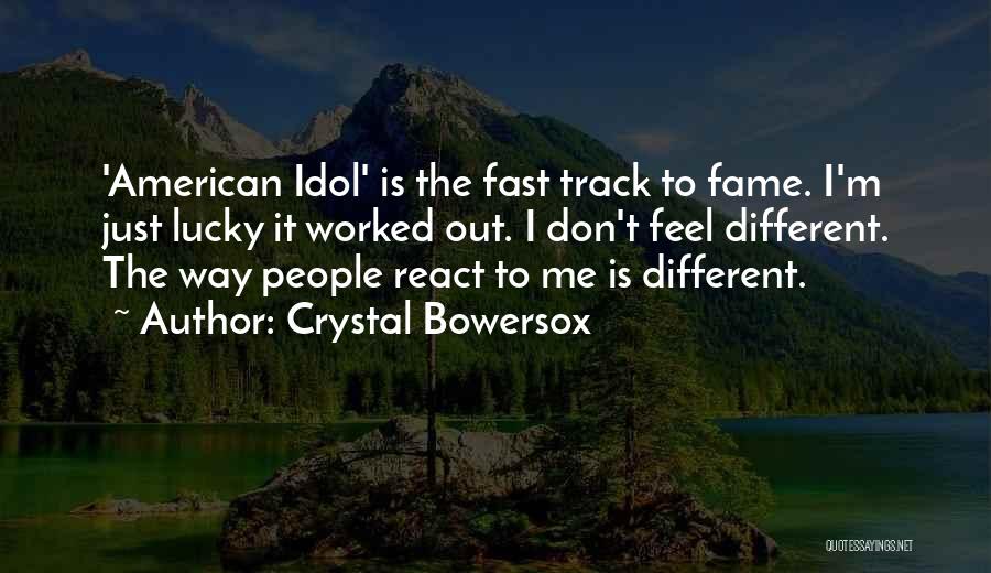 Crystal Bowersox Quotes: 'american Idol' Is The Fast Track To Fame. I'm Just Lucky It Worked Out. I Don't Feel Different. The Way