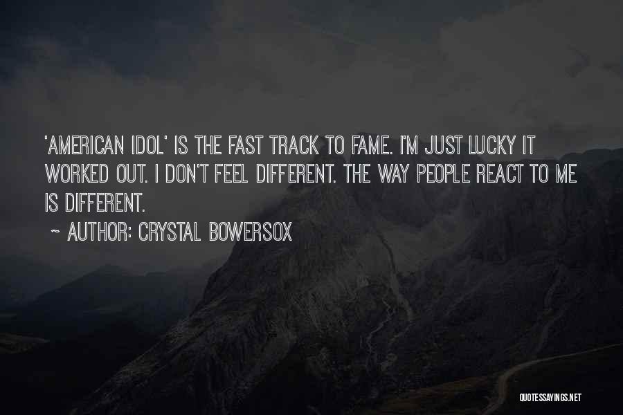 Crystal Bowersox Quotes: 'american Idol' Is The Fast Track To Fame. I'm Just Lucky It Worked Out. I Don't Feel Different. The Way