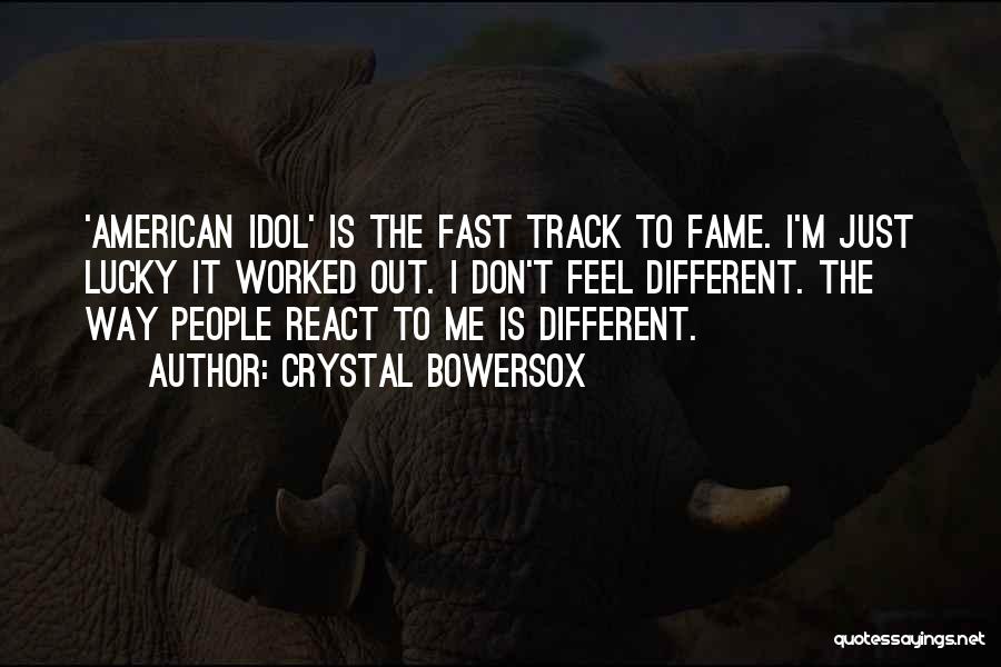 Crystal Bowersox Quotes: 'american Idol' Is The Fast Track To Fame. I'm Just Lucky It Worked Out. I Don't Feel Different. The Way