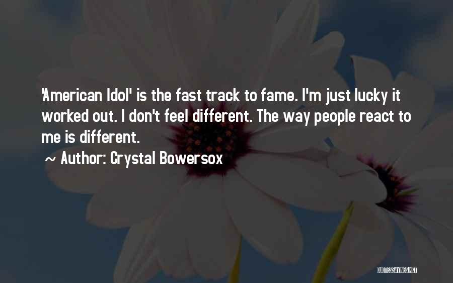 Crystal Bowersox Quotes: 'american Idol' Is The Fast Track To Fame. I'm Just Lucky It Worked Out. I Don't Feel Different. The Way