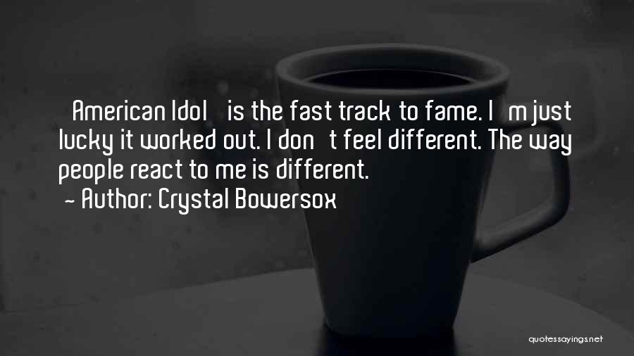 Crystal Bowersox Quotes: 'american Idol' Is The Fast Track To Fame. I'm Just Lucky It Worked Out. I Don't Feel Different. The Way