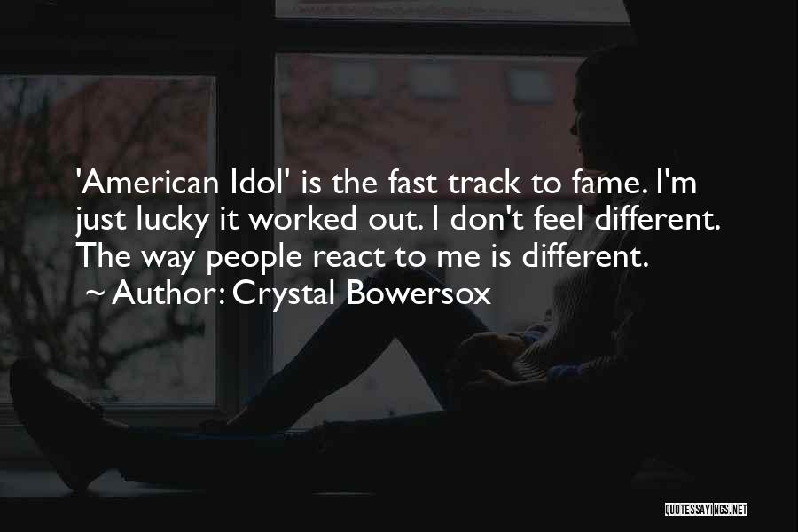 Crystal Bowersox Quotes: 'american Idol' Is The Fast Track To Fame. I'm Just Lucky It Worked Out. I Don't Feel Different. The Way