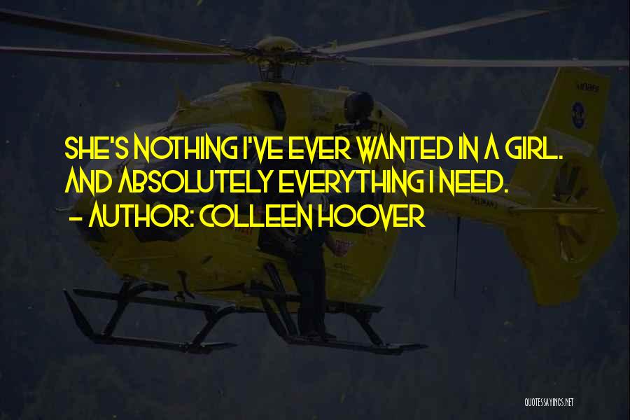Colleen Hoover Quotes: She's Nothing I've Ever Wanted In A Girl. And Absolutely Everything I Need.