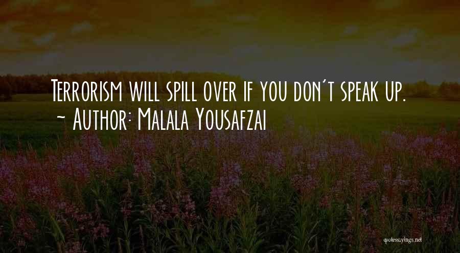 Malala Yousafzai Quotes: Terrorism Will Spill Over If You Don't Speak Up.