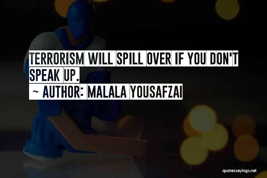 Malala Yousafzai Quotes: Terrorism Will Spill Over If You Don't Speak Up.
