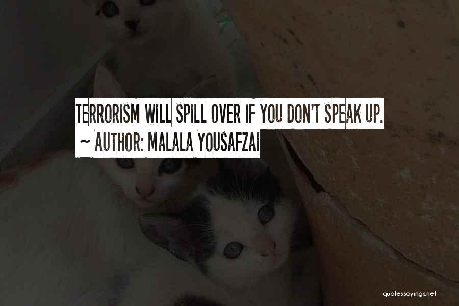 Malala Yousafzai Quotes: Terrorism Will Spill Over If You Don't Speak Up.