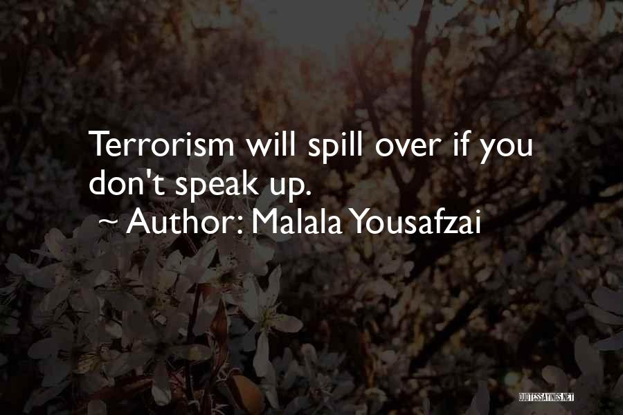 Malala Yousafzai Quotes: Terrorism Will Spill Over If You Don't Speak Up.