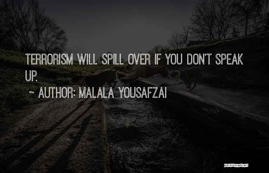 Malala Yousafzai Quotes: Terrorism Will Spill Over If You Don't Speak Up.