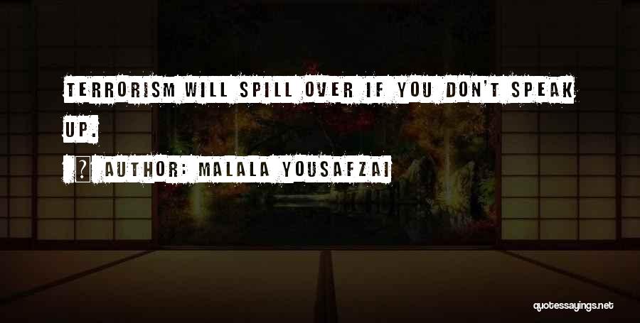 Malala Yousafzai Quotes: Terrorism Will Spill Over If You Don't Speak Up.