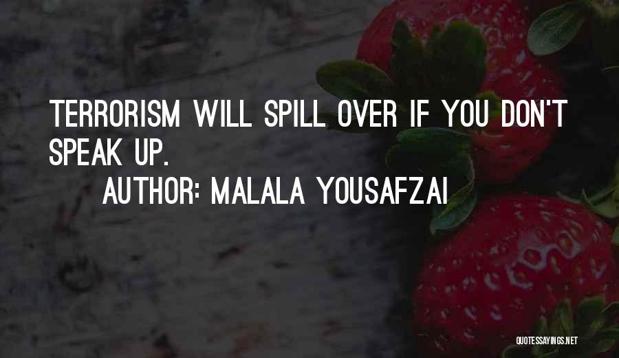 Malala Yousafzai Quotes: Terrorism Will Spill Over If You Don't Speak Up.