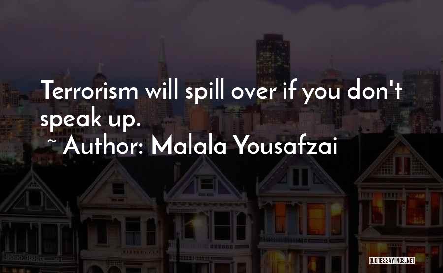 Malala Yousafzai Quotes: Terrorism Will Spill Over If You Don't Speak Up.