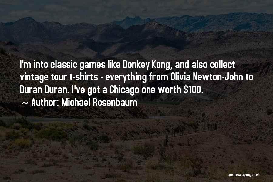 Michael Rosenbaum Quotes: I'm Into Classic Games Like Donkey Kong, And Also Collect Vintage Tour T-shirts - Everything From Olivia Newton-john To Duran