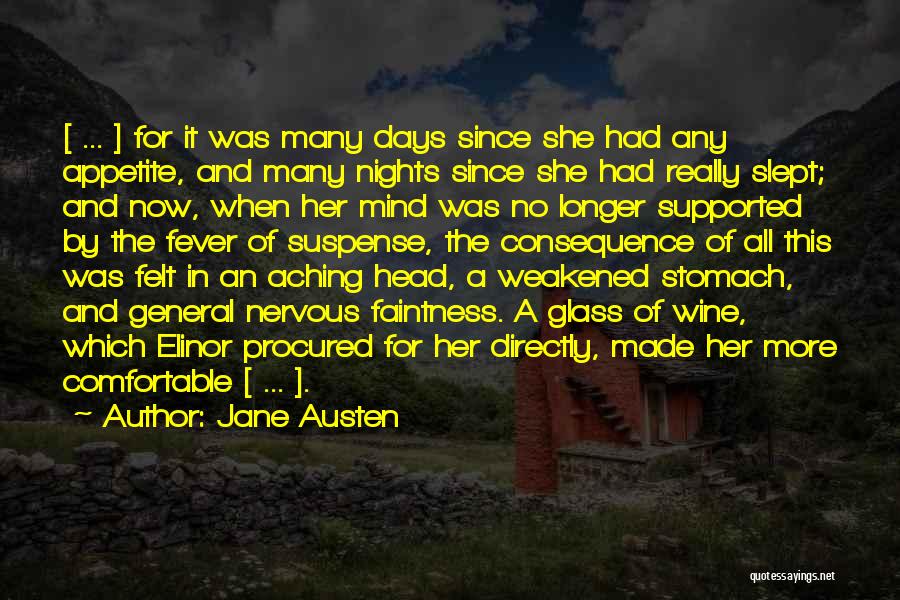 Jane Austen Quotes: [ ... ] For It Was Many Days Since She Had Any Appetite, And Many Nights Since She Had Really