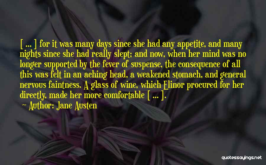 Jane Austen Quotes: [ ... ] For It Was Many Days Since She Had Any Appetite, And Many Nights Since She Had Really