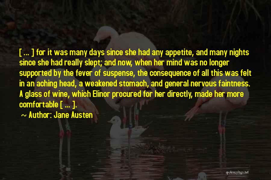 Jane Austen Quotes: [ ... ] For It Was Many Days Since She Had Any Appetite, And Many Nights Since She Had Really