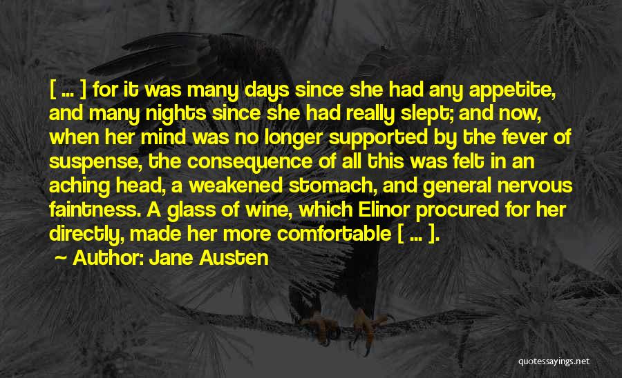 Jane Austen Quotes: [ ... ] For It Was Many Days Since She Had Any Appetite, And Many Nights Since She Had Really