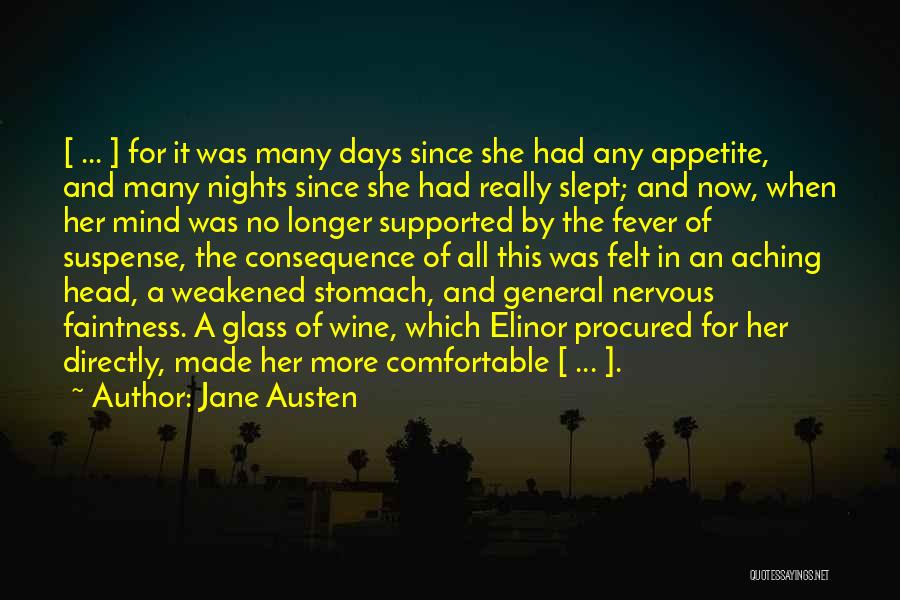Jane Austen Quotes: [ ... ] For It Was Many Days Since She Had Any Appetite, And Many Nights Since She Had Really