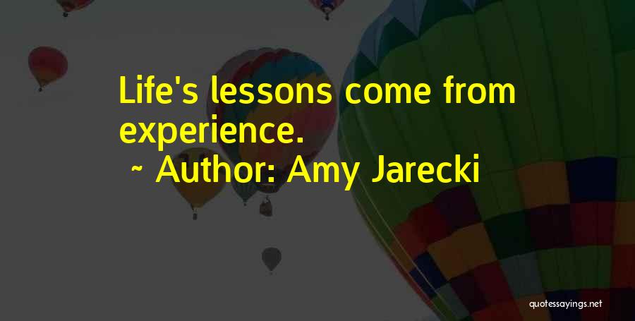 Amy Jarecki Quotes: Life's Lessons Come From Experience.