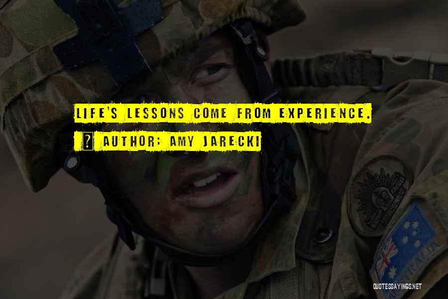 Amy Jarecki Quotes: Life's Lessons Come From Experience.