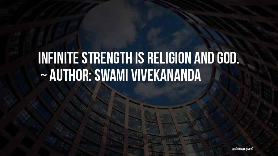 Swami Vivekananda Quotes: Infinite Strength Is Religion And God.