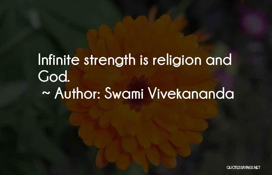 Swami Vivekananda Quotes: Infinite Strength Is Religion And God.