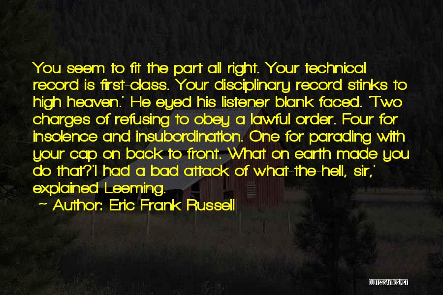 Eric Frank Russell Quotes: You Seem To Fit The Part All Right. Your Technical Record Is First-class. Your Disciplinary Record Stinks To High Heaven.'