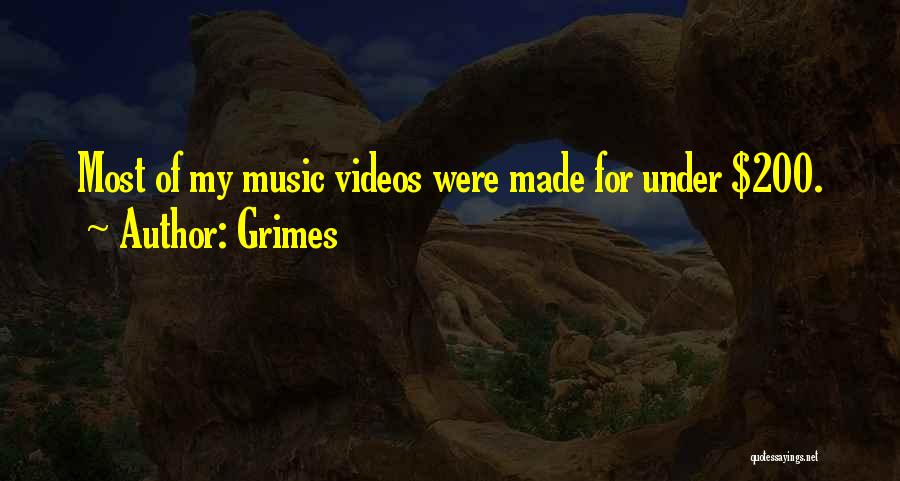 Grimes Quotes: Most Of My Music Videos Were Made For Under $200.