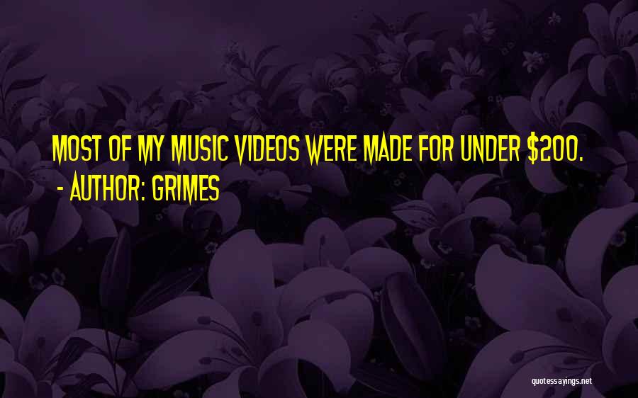 Grimes Quotes: Most Of My Music Videos Were Made For Under $200.