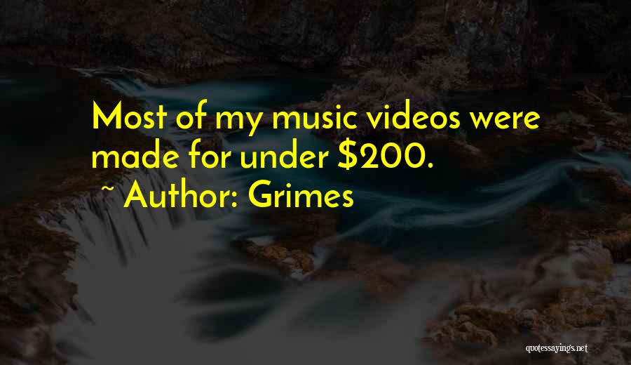 Grimes Quotes: Most Of My Music Videos Were Made For Under $200.