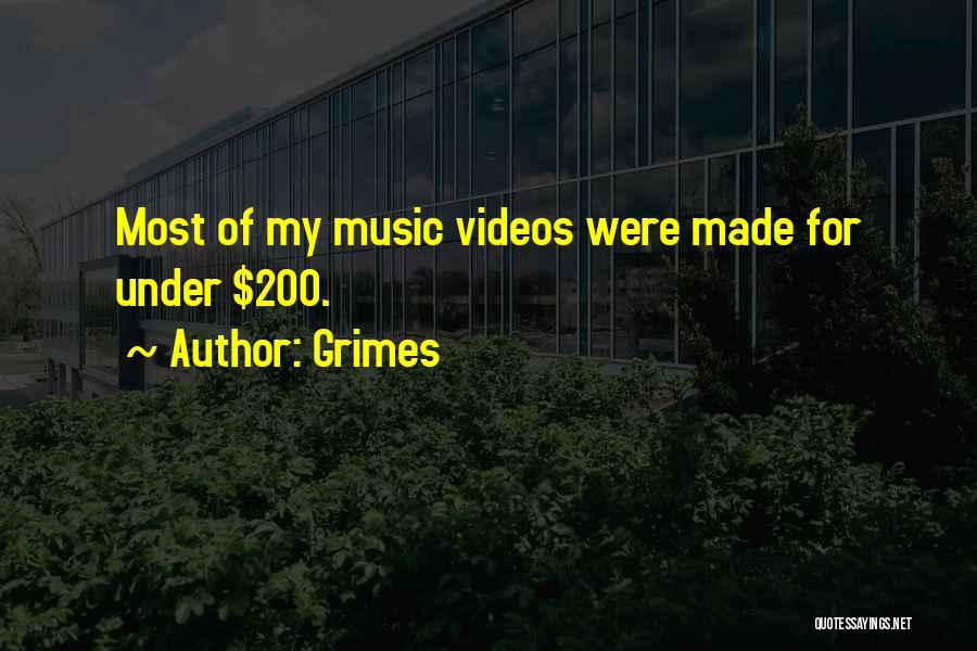 Grimes Quotes: Most Of My Music Videos Were Made For Under $200.