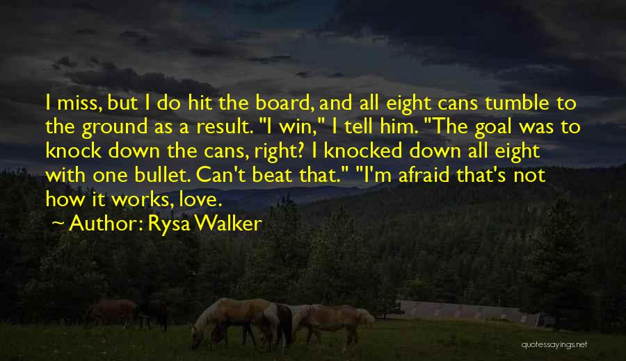 Rysa Walker Quotes: I Miss, But I Do Hit The Board, And All Eight Cans Tumble To The Ground As A Result. I