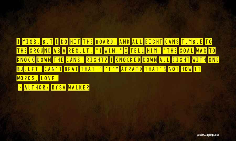 Rysa Walker Quotes: I Miss, But I Do Hit The Board, And All Eight Cans Tumble To The Ground As A Result. I