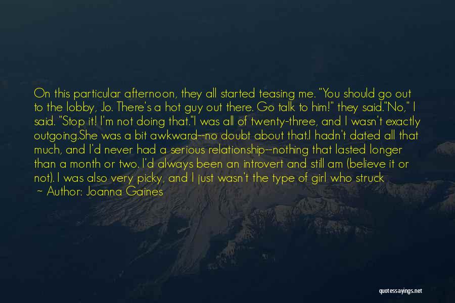 Joanna Gaines Quotes: On This Particular Afternoon, They All Started Teasing Me. You Should Go Out To The Lobby, Jo. There's A Hot