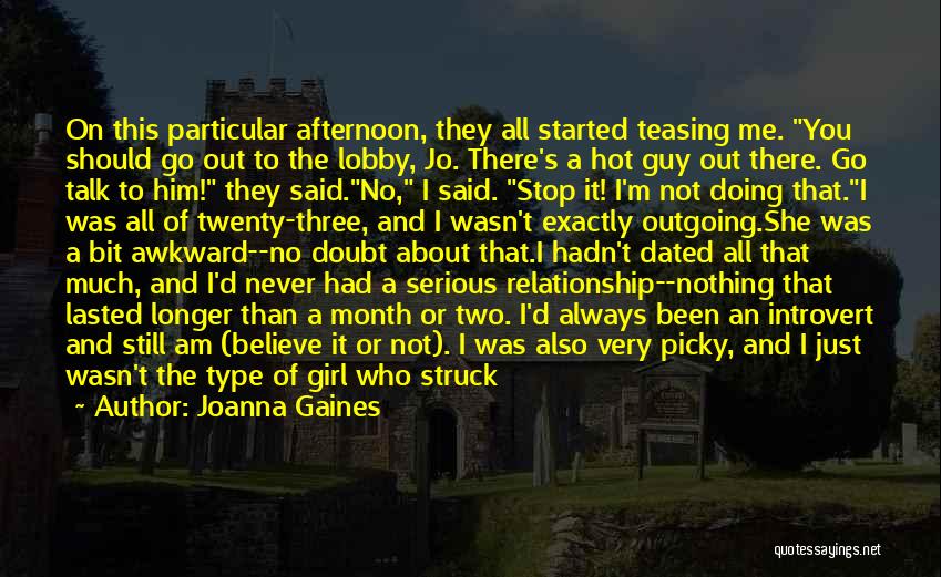 Joanna Gaines Quotes: On This Particular Afternoon, They All Started Teasing Me. You Should Go Out To The Lobby, Jo. There's A Hot