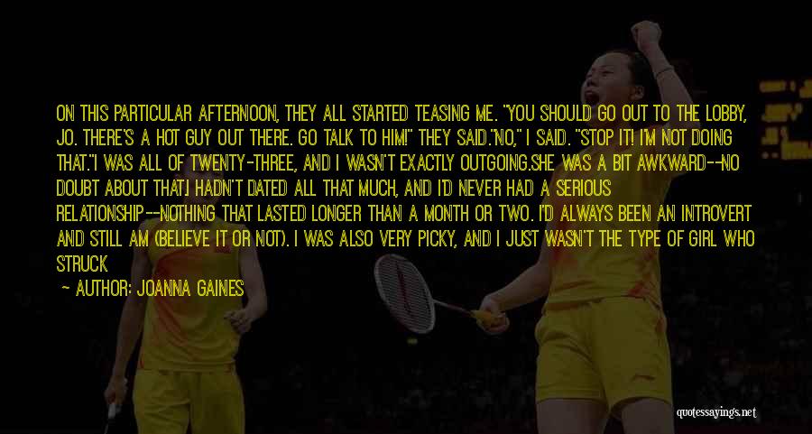 Joanna Gaines Quotes: On This Particular Afternoon, They All Started Teasing Me. You Should Go Out To The Lobby, Jo. There's A Hot
