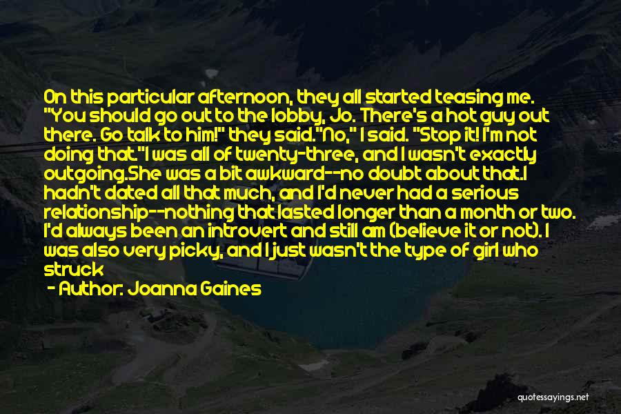 Joanna Gaines Quotes: On This Particular Afternoon, They All Started Teasing Me. You Should Go Out To The Lobby, Jo. There's A Hot