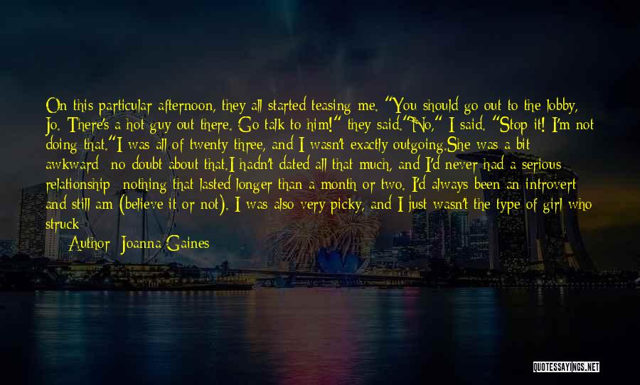 Joanna Gaines Quotes: On This Particular Afternoon, They All Started Teasing Me. You Should Go Out To The Lobby, Jo. There's A Hot