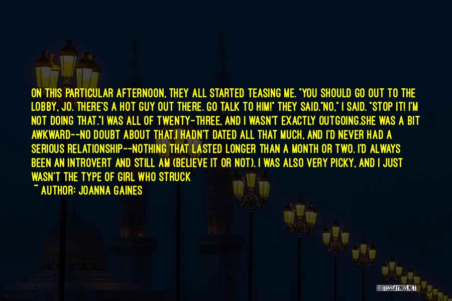 Joanna Gaines Quotes: On This Particular Afternoon, They All Started Teasing Me. You Should Go Out To The Lobby, Jo. There's A Hot