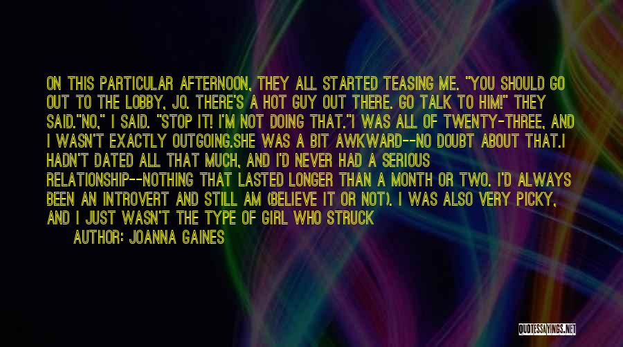Joanna Gaines Quotes: On This Particular Afternoon, They All Started Teasing Me. You Should Go Out To The Lobby, Jo. There's A Hot