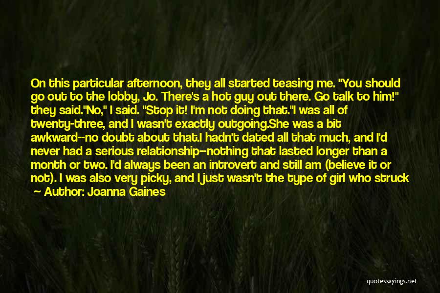 Joanna Gaines Quotes: On This Particular Afternoon, They All Started Teasing Me. You Should Go Out To The Lobby, Jo. There's A Hot