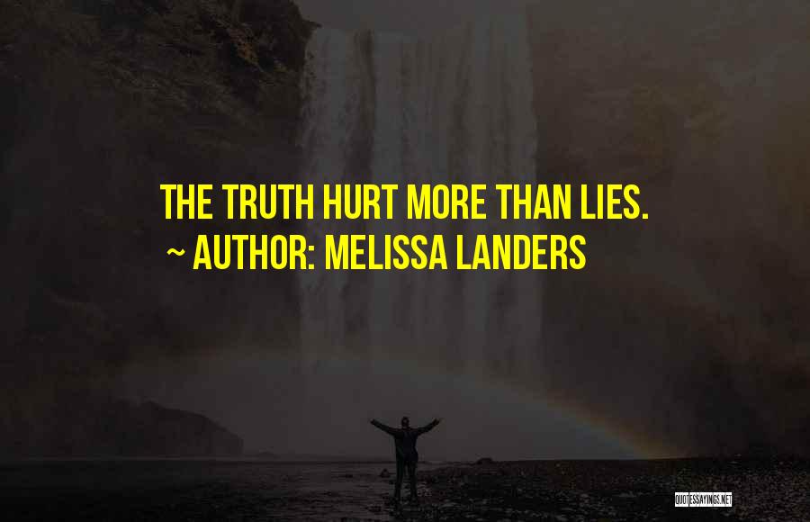 Melissa Landers Quotes: The Truth Hurt More Than Lies.