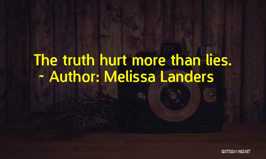Melissa Landers Quotes: The Truth Hurt More Than Lies.