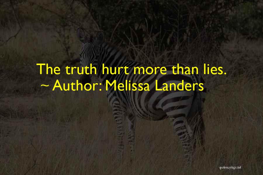 Melissa Landers Quotes: The Truth Hurt More Than Lies.
