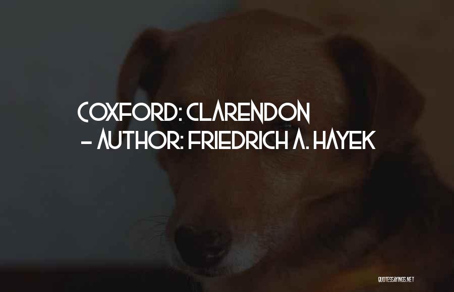 Friedrich A. Hayek Quotes: (oxford: Clarendon