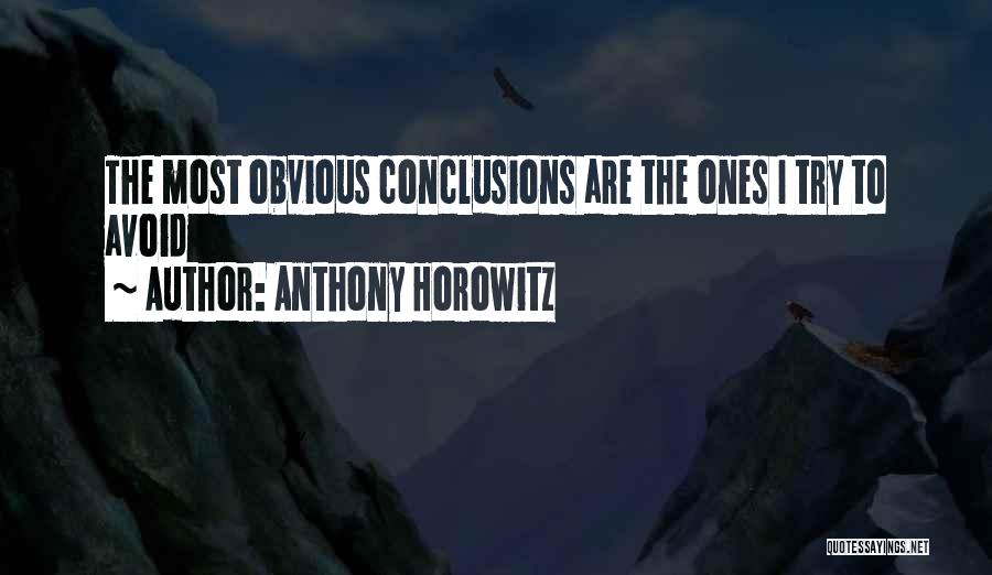 Anthony Horowitz Quotes: The Most Obvious Conclusions Are The Ones I Try To Avoid